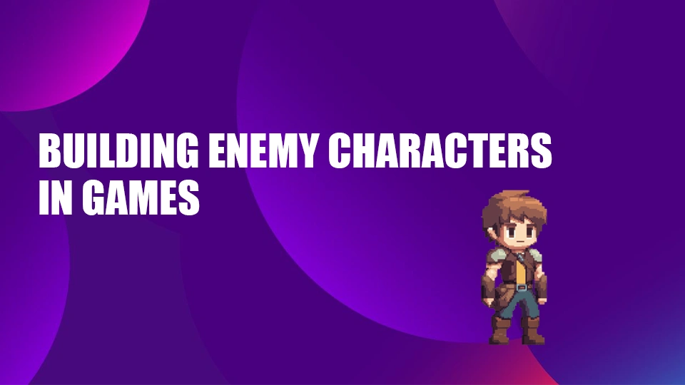 Building Enemy Characters