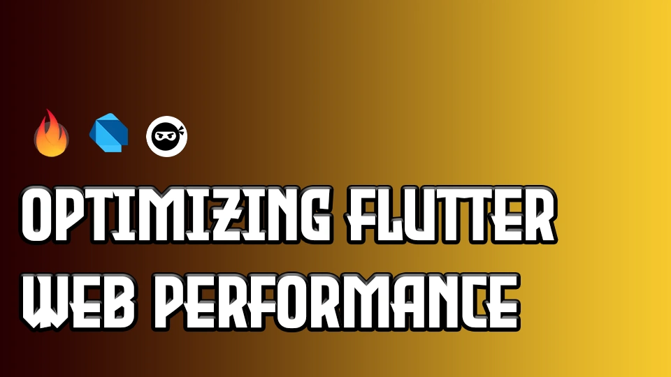 Optimizing Flutter Web Performance