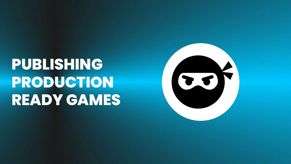 Publishing Production Ready Games