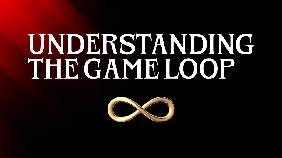 Understanding the Game Loop