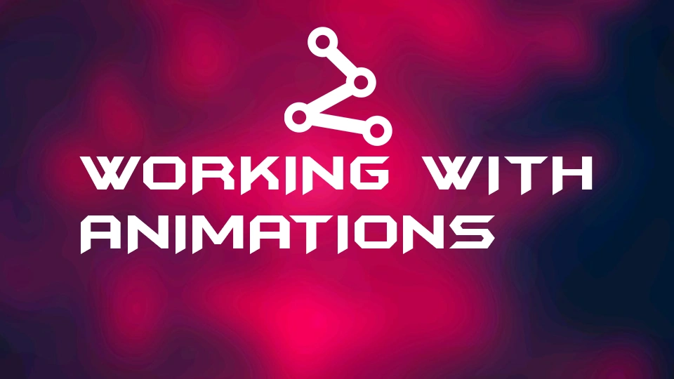 Working with Animations
